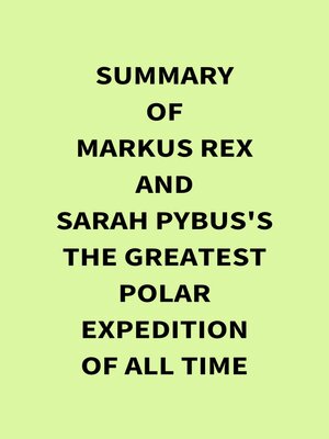 cover image of Summary of Markus Rex and Sarah Pybus's the Greatest Polar Expedition of All Time